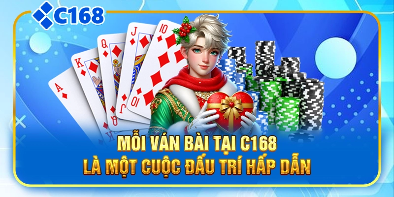 Mỗi ván bài tại C168 là một cuộc đấu trí hấp dẫn