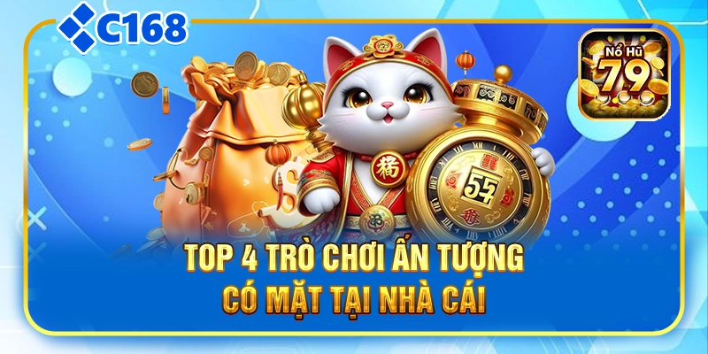 Top 4 trò chơi ấn tượng có mặt tại nhà cái